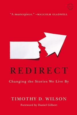 Redirect: Changing the Stories We Live by by Timothy D. Wilson