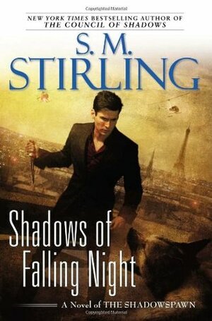 Shadows of Falling Night by S.M. Stirling