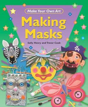 Making Masks by Sally Henry, Trevor Cook