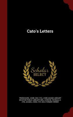 Cato's Letters by Thomas Gordon, John Trenchard