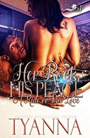 Her Rock, His Peace: A Ride or Die Love by Tyanna