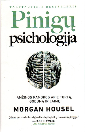 Pinigų psichologija: amžinos pamokos apie turtą, godumą ir laimę by Morgan Housel