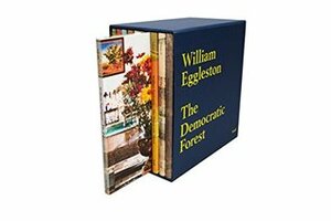 William Eggleston: The Democratic Forest by Mark Holborn, William Eggleston, Eudora Welty