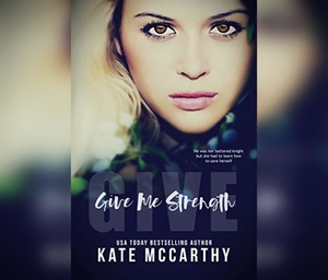 Give Me Strength by Kate McCarthy