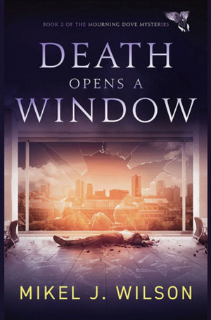 Death Opens A Window by Mikel J. Wilson