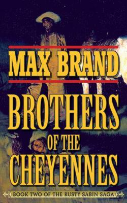 Brother of the Cheyennes by Max Brand