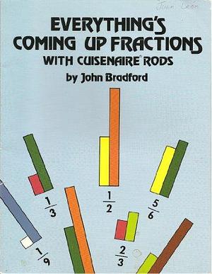 Everything's Coming Up Fractions with Cuisenaire Rods by John Bradford