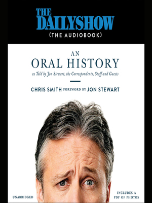 The Daily Show: An Oral History as Told by Jon Stewart, the Correspondents, Staff and Guests by Chris Smith