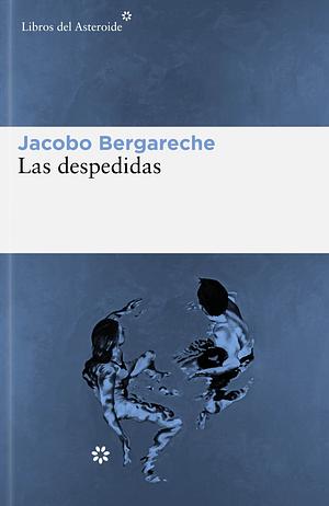 Las despedidas by Jacobo Bergareche