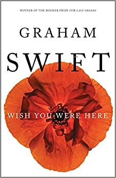 Wish You Were Here by Graham Swift