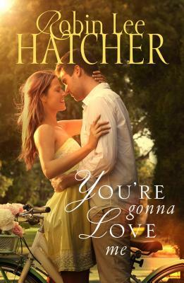 You're Gonna Love Me by Robin Lee Hatcher