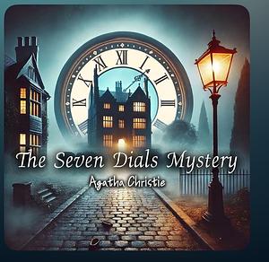 The Seven Dials Mystery by Agatha Christie