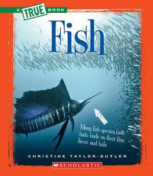 Fish (a True Book: Animal Kingdom) by Christine Taylor-Butler