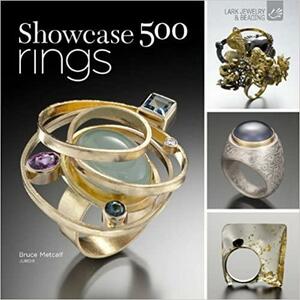 Showcase 500 Rings: New Directions in Art Jewelry by Bruce Metcalf, Marthe Le Van