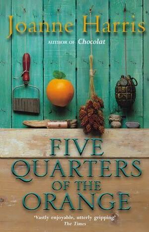 Five Quarters Of The Orange by Joanne Harris