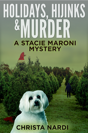 Holidays, Hijinks & Murder by Christa Nardi, Christa Nardi