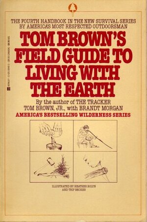 Tom Brown's Field Guide to Living with the Earth by Brandt Morgan, Tom Brown Jr.