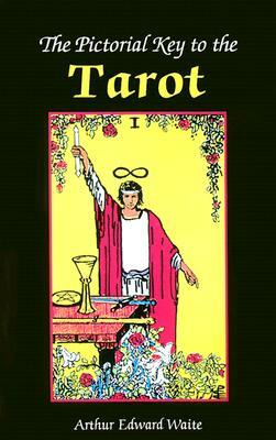 The Pictorial Key to the Tarot Book by Arthur Edward Waite