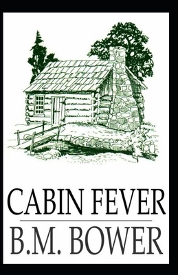 Cabin Fever Illustrated by B. M. Bower