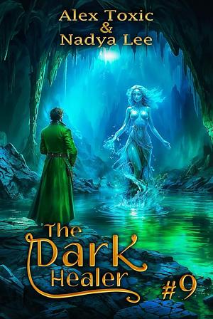 The Dark Healer (Book #9): A Historical Progression Fantasy Series by Alex Toxic, Nadya Lee