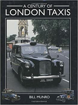 Century of London Taxis by Bill Munro