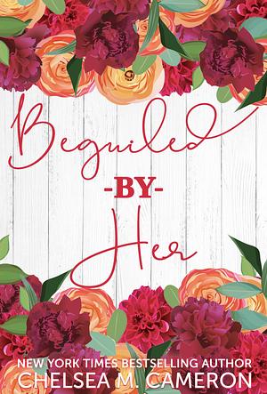 Beguiled by Her by Chelsea M. Cameron