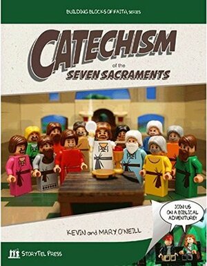 Catechism of the Seven Sacraments by Kevin O'Neill, Mary O'Neill