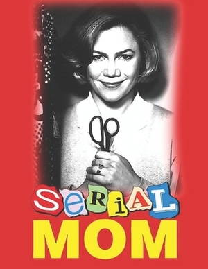 Serial Mom: Screenplay by Jeannette Rupert