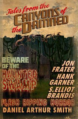 Tales from the Canyons of the Damned: No. 4 by S. Elliot Brandis, Jon Frater, Hank Garner