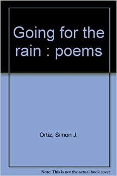 Going For The Rain: Poems by Simon J. Ortiz