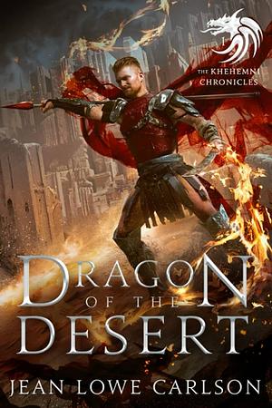 Dragon of the Desert (The Khehemni Chronicles #1): An Epic Fantasy Adventure by Jean Lowe Carlson, Jean Lowe Carlson