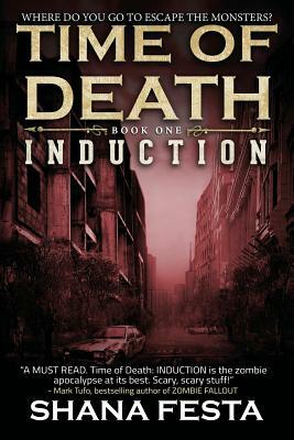 Time of Death Book 1: Induction (A Zombie Novel) by Shana Festa