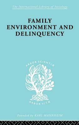 Family Environment and Delinquency by Eleanor Glueck, Sheldon Glueck