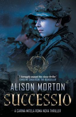 Successio: A Carina Mitela Roma Nova thriller by Alison Morton