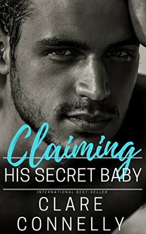 Claiming his Secret Baby by Clare Connelly