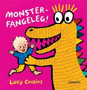 Monsterfangeleg! by Lucy Cousins