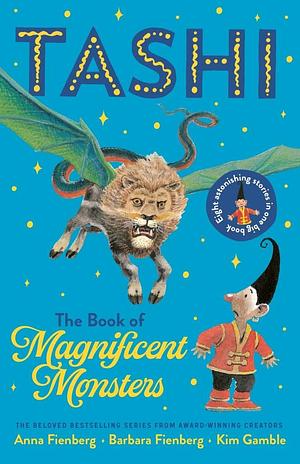 The Book of Magnificent Monsters: Tashi Collection 2 by Anna Fienberg, Barbara Fienberg