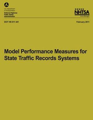 Model Performance Measures for State Traffic Records Systems by National Highway Traffic Safety Administ