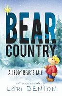 Bear Country: A Teddy Bear's Tale by Lori Benton, Lori Benton