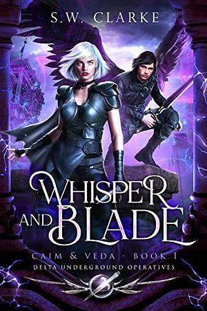 Whisper and Blade by S.W. Clarke, S.W. Clarke