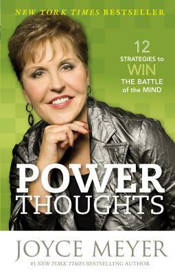 Power Thoughts: 12 Strategies to Win the Battle of the Mind by Joyce Meyer