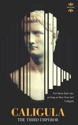 Caligula: The Third Emperor by The History Hour