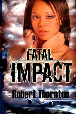 Fatal Impact by Robert Thornton