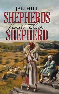 Shepherds Find Their Shepherd by Jan Hill