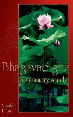 Bhagavad-gita: A Summary Study by Visakha Dasi