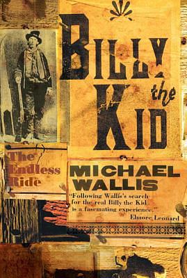 Billy the Kid: The Endless Ride by Michael Wallis