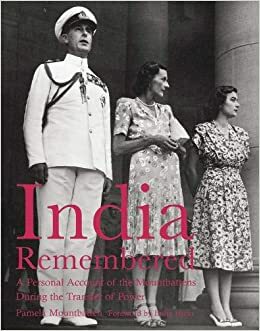 India Remembered: A Personal Account of the Mountbattens During the Transfer of Power by Lady Pamela Hicks, India Hicks