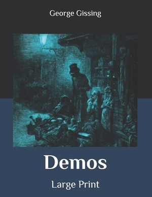 Demos: Large Print by George Gissing