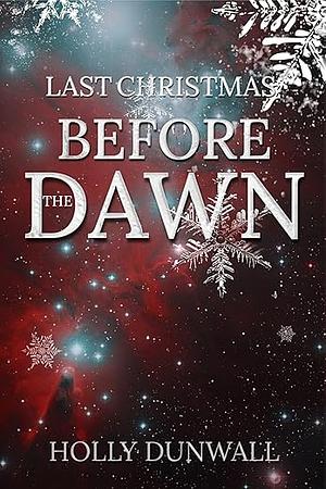 Last Christmas Before the Dawn by Holly Dunwall