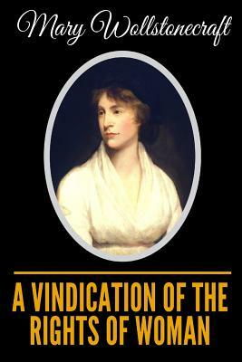 A Vindication of the Rights of Woman by Mary Wollstonecraft